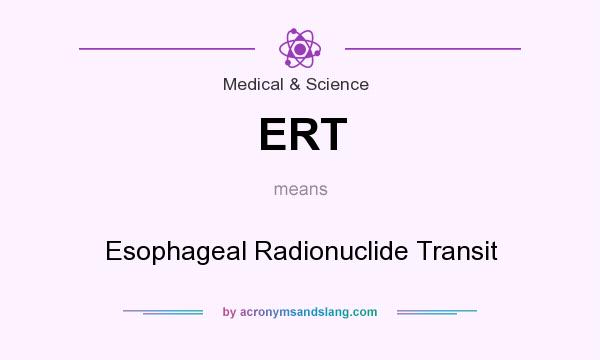 What does ERT mean? It stands for Esophageal Radionuclide Transit