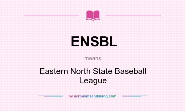 What does ENSBL mean? It stands for Eastern North State Baseball League