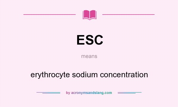 What does ESC mean? It stands for erythrocyte sodium concentration