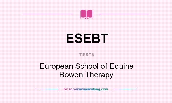 What does ESEBT mean? It stands for European School of Equine Bowen Therapy
