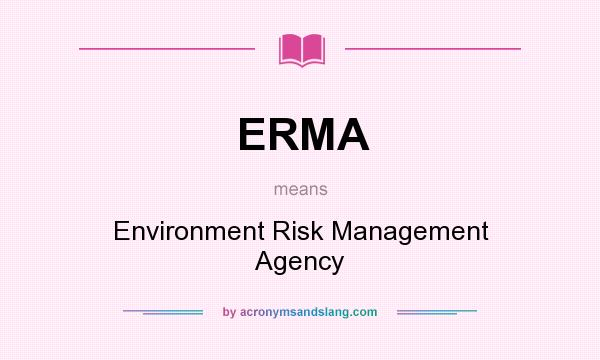 What does ERMA mean? It stands for Environment Risk Management Agency