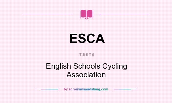 What does ESCA mean? It stands for English Schools Cycling Association