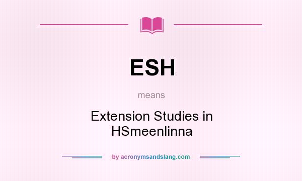 What does ESH mean? It stands for Extension Studies in HSmeenlinna