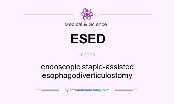 What does ESED mean? It stands for endoscopic staple-assisted esophagodiverticulostomy