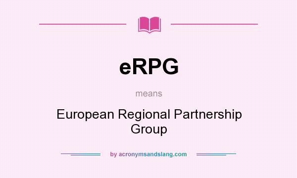 What does eRPG mean? It stands for European Regional Partnership Group