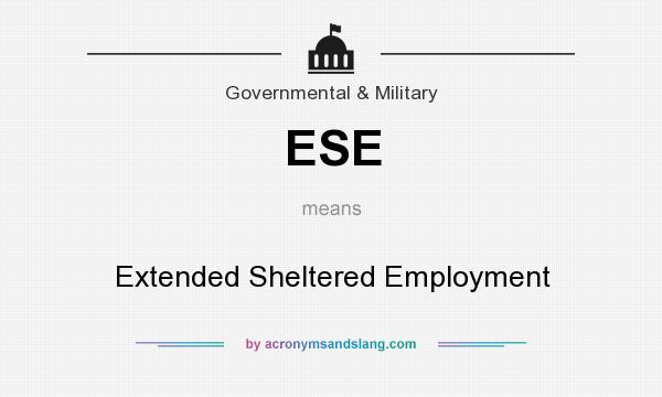 What does ESE mean? It stands for Extended Sheltered Employment