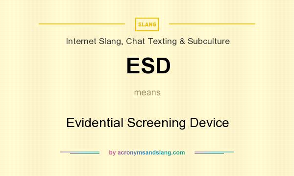 What does ESD mean? It stands for Evidential Screening Device