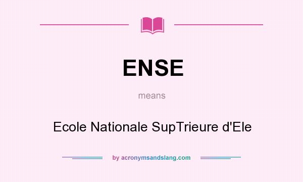 What does ENSE mean? It stands for Ecole Nationale SupTrieure d`Ele