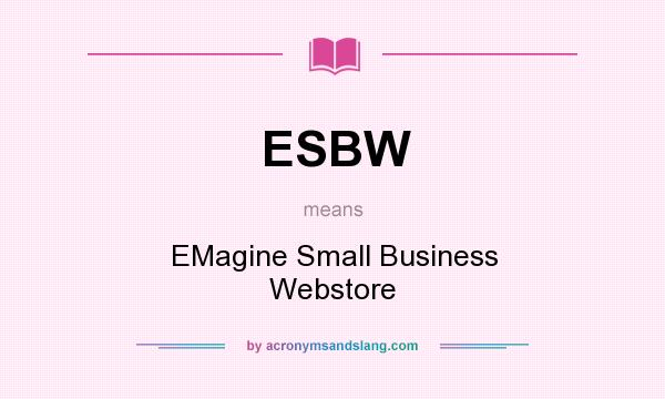 What does ESBW mean? It stands for EMagine Small Business Webstore