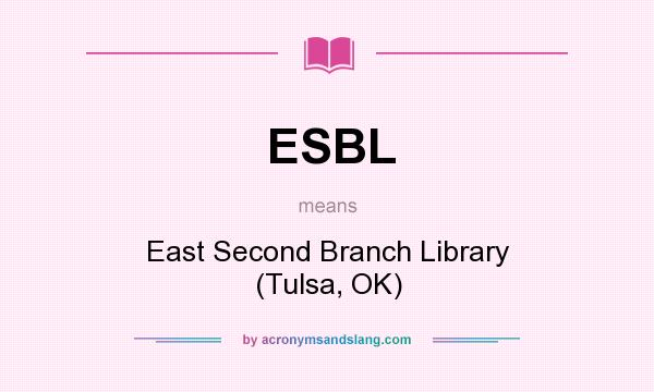 What does ESBL mean? It stands for East Second Branch Library (Tulsa, OK)