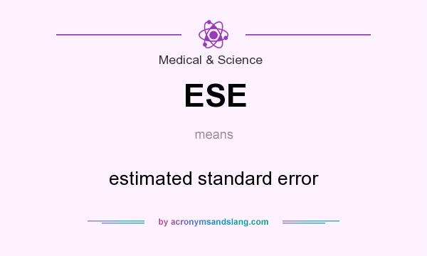 What does ESE mean? It stands for estimated standard error