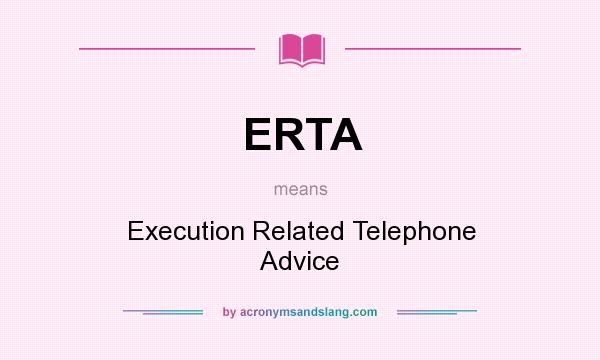 What does ERTA mean? It stands for Execution Related Telephone Advice