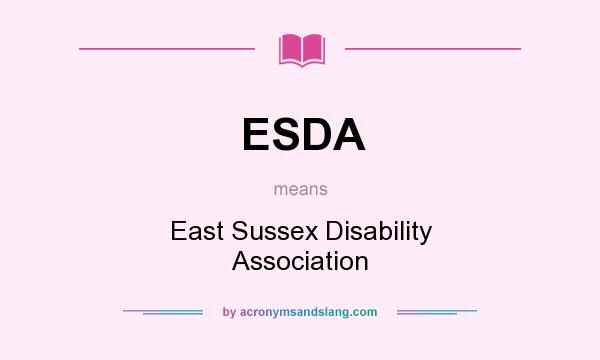 What does ESDA mean? It stands for East Sussex Disability Association