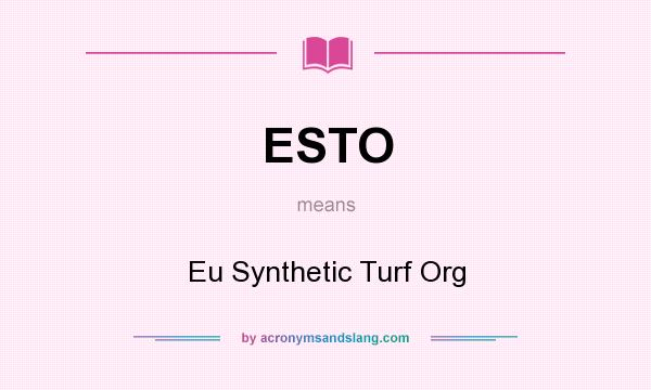What does ESTO mean? It stands for Eu Synthetic Turf Org