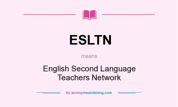 What does ESLTN mean? It stands for English Second Language Teachers Network