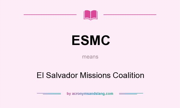 What does ESMC mean? It stands for El Salvador Missions Coalition