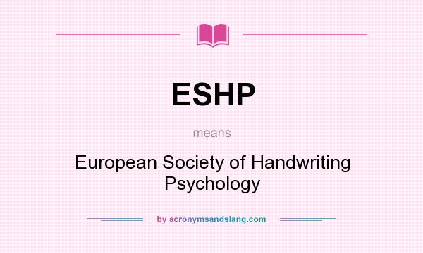 What does ESHP mean? It stands for European Society of Handwriting Psychology