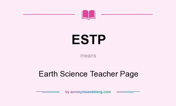 What does ESTP mean? It stands for Earth Science Teacher Page