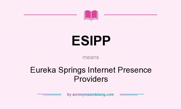 What does ESIPP mean? It stands for Eureka Springs Internet Presence Providers