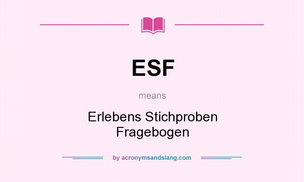 What does ESF mean? It stands for Erlebens Stichproben Fragebogen