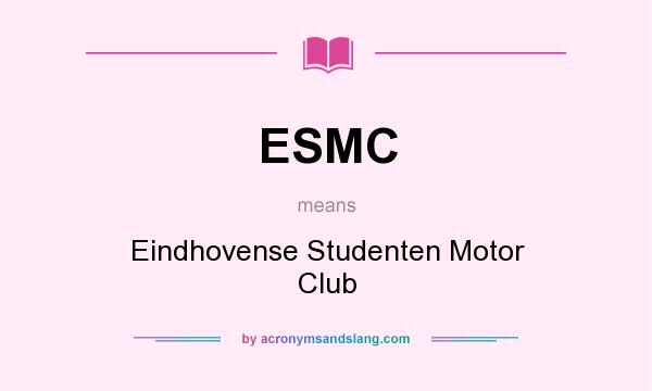 What does ESMC mean? It stands for Eindhovense Studenten Motor Club