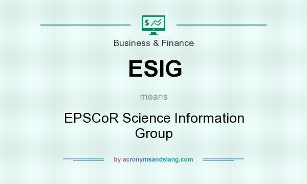 What does ESIG mean? It stands for EPSCoR Science Information Group
