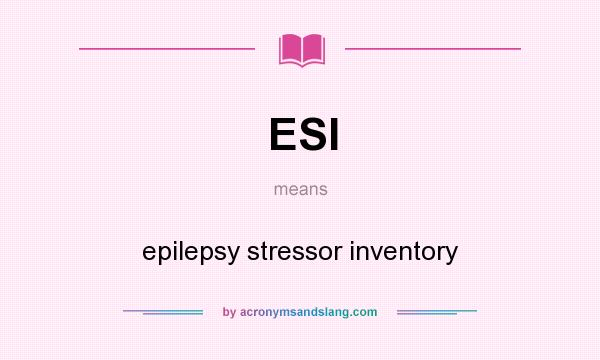 What does ESI mean? It stands for epilepsy stressor inventory