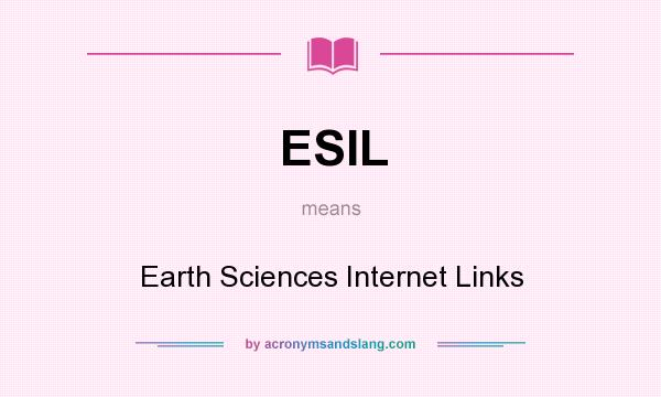 What does ESIL mean? It stands for Earth Sciences Internet Links