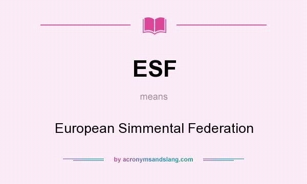 What does ESF mean? It stands for European Simmental Federation