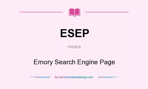 What does ESEP mean? It stands for Emory Search Engine Page