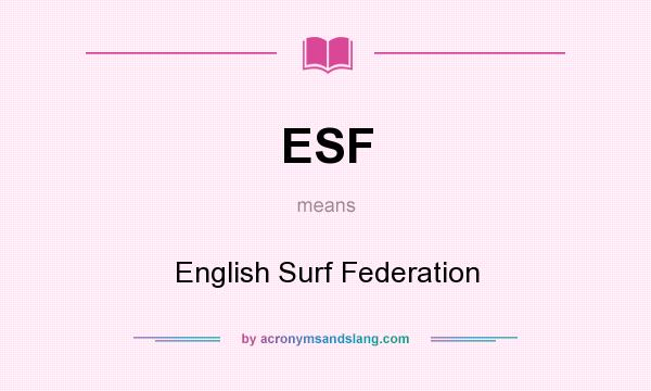 What does ESF mean? It stands for English Surf Federation
