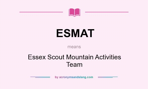 What does ESMAT mean? It stands for Essex Scout Mountain Activities Team