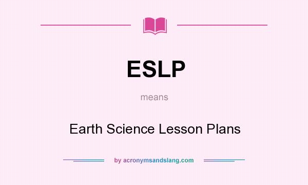 What does ESLP mean? It stands for Earth Science Lesson Plans