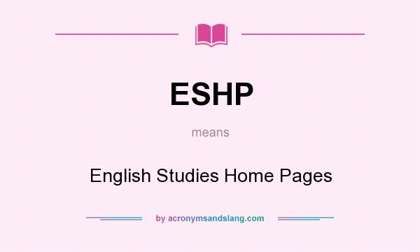 What does ESHP mean? It stands for English Studies Home Pages