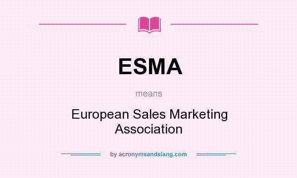 What does ESMA mean? It stands for European Sales Marketing Association