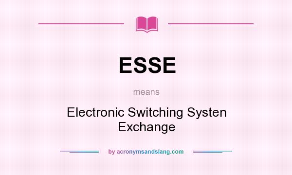 What does ESSE mean? It stands for Electronic Switching Systen Exchange