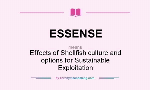 What does ESSENSE mean? It stands for Effects of Shellfish culture and options for Sustainable Exploitation