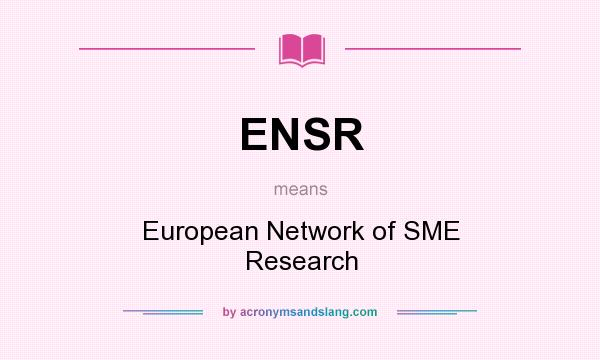 What does ENSR mean? It stands for European Network of SME Research