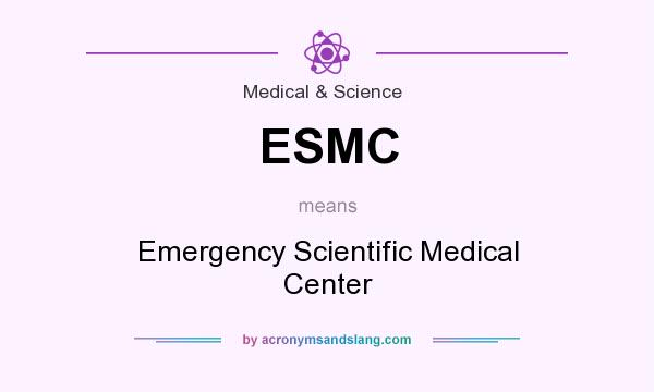 What does ESMC mean? It stands for Emergency Scientific Medical Center