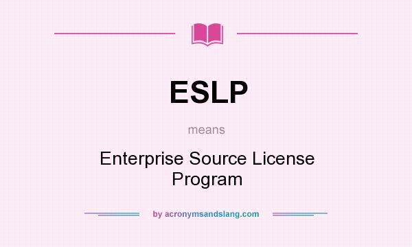 What does ESLP mean? It stands for Enterprise Source License Program