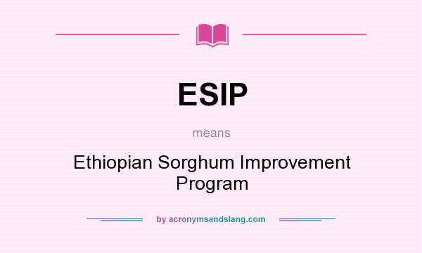 What does ESIP mean? It stands for Ethiopian Sorghum Improvement Program