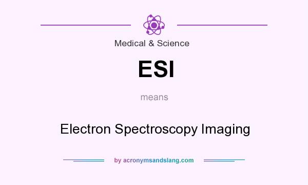 What does ESI mean? It stands for Electron Spectroscopy Imaging