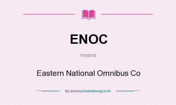 What does ENOC mean? It stands for Eastern National Omnibus Co