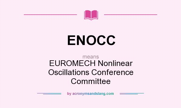 What does ENOCC mean? It stands for EUROMECH Nonlinear Oscillations Conference Committee