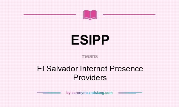 What does ESIPP mean? It stands for El Salvador Internet Presence Providers