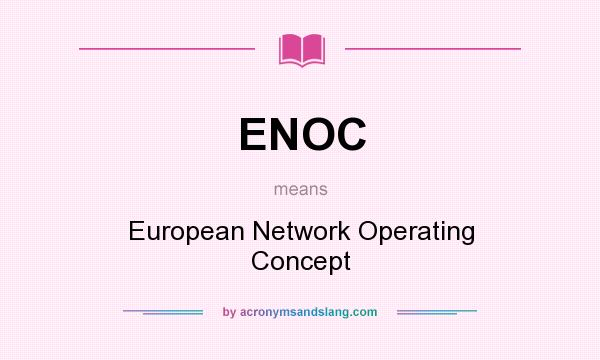 What does ENOC mean? It stands for European Network Operating Concept