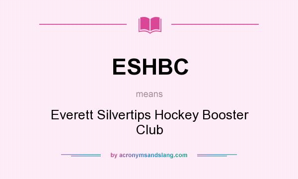 What does ESHBC mean? It stands for Everett Silvertips Hockey Booster Club