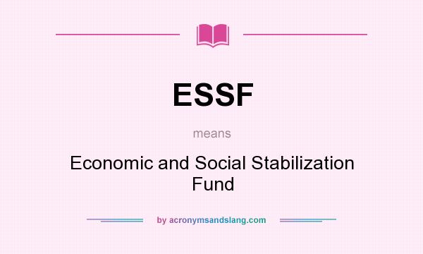 What does ESSF mean? It stands for Economic and Social Stabilization Fund