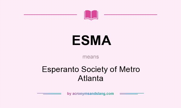 What does ESMA mean? It stands for Esperanto Society of Metro Atlanta