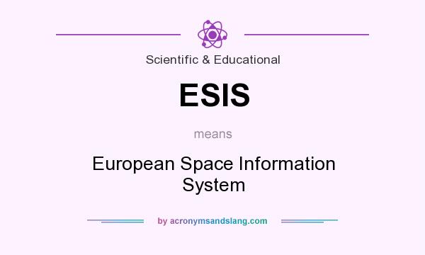 What does ESIS mean? It stands for European Space Information System